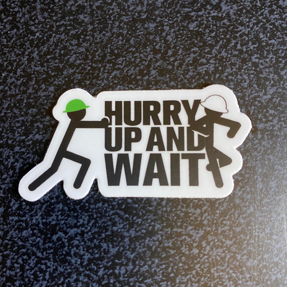Hurry Up And Wait Hurry Up And Wait